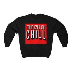 Trust Jesus and Chill Crewneck Sweatshirt